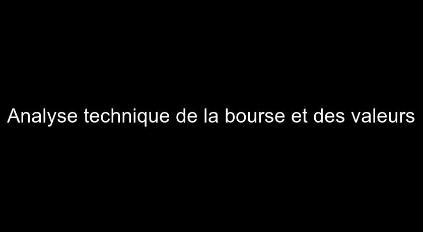 Analyse technique de la bourse et des valeurs