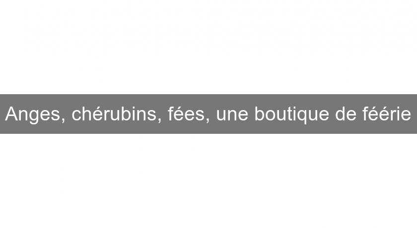 Anges, chérubins, fées, une boutique de féérie