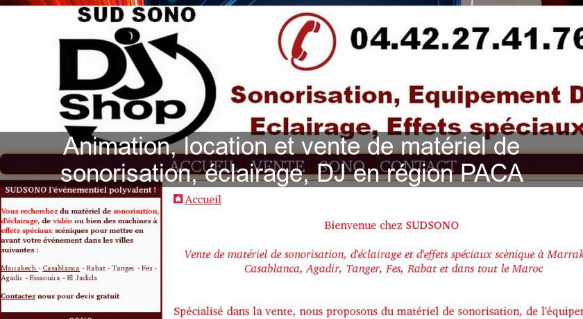 Animation, location et vente de matériel de sonorisation, éclairage, DJ en région PACA