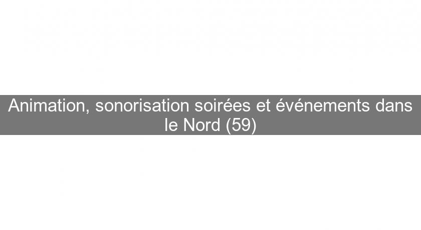 Animation, sonorisation soirées et événements dans le Nord (59) Animation, sonorisation soirées et événements dans le Nord (59)