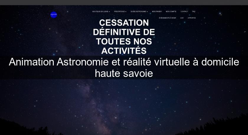 Animation Astronomie et réalité virtuelle à domicile haute savoie