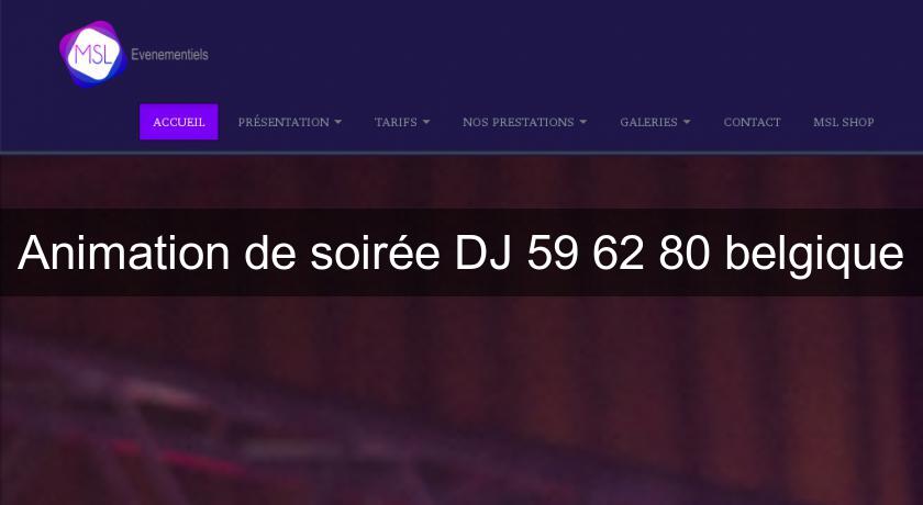 Animation de soirée DJ 59 62 80 belgique Animation de soirée DJ 59 62 80 belgique