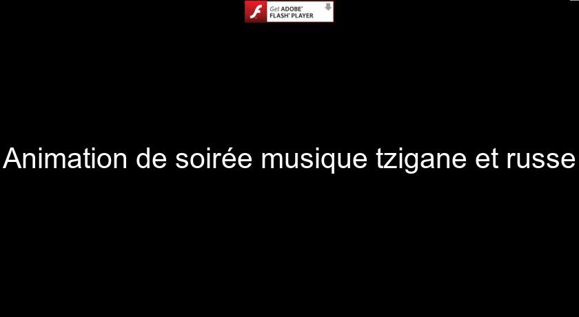 Animation de soirée musique tzigane et russe