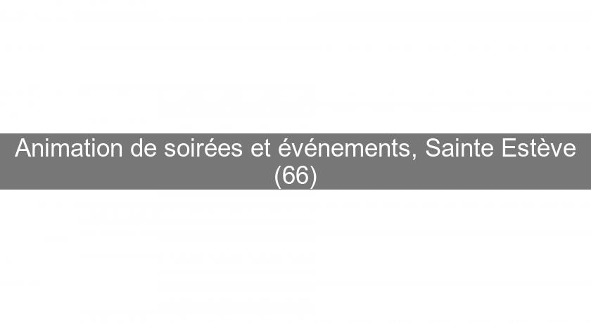 Animation de soirées et événements, Sainte Estève (66) Animation de soirées et événements, Sainte Estève (66)