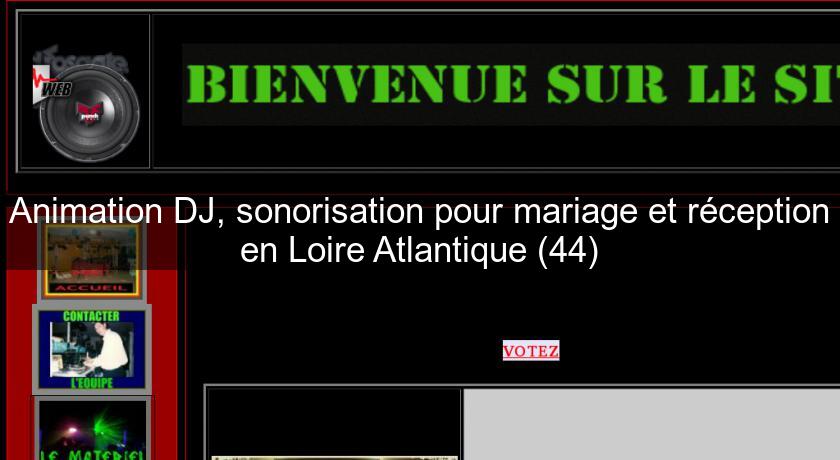Animation DJ, sonorisation pour mariage et réception en Loire Atlantique (44) Animation DJ, sonorisation pour mariage et réception en Loire Atlantique (44)