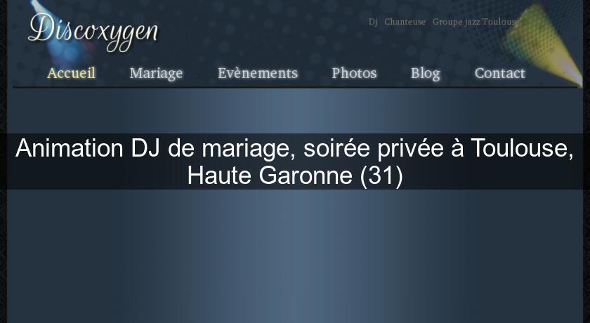 Animation DJ de mariage, soirée privée à Toulouse, Haute Garonne (31) Animation DJ de mariage, soirée privée à Toulouse, Haute Garonne (31)