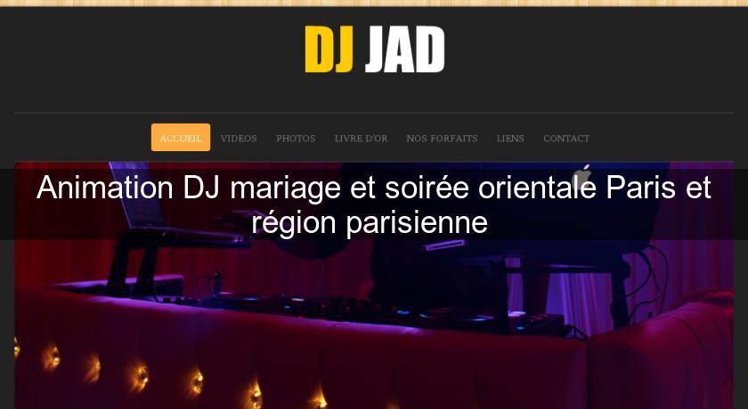 Animation DJ mariage et soirée orientale Paris et région parisienne 