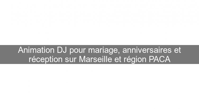Animation DJ pour mariage, anniversaires et réception sur Marseille et région PACA