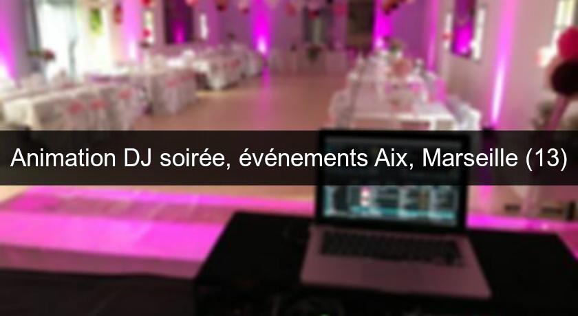 Animation DJ soirée, événements Aix, Marseille (13) Animation DJ soirée, événements Aix, Marseille (13)