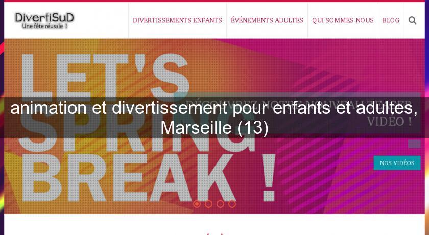 animation et divertissement pour enfants et adultes, Marseille (13) animation et divertissement pour enfants et adultes, Marseille (13)
