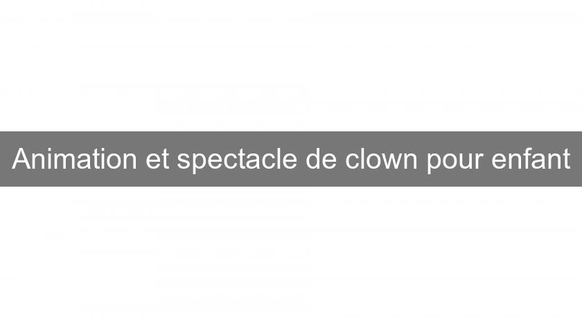 Animation et spectacle de clown pour enfant