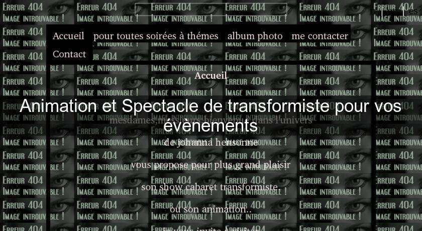 Animation et Spectacle de transformiste pour vos évènements