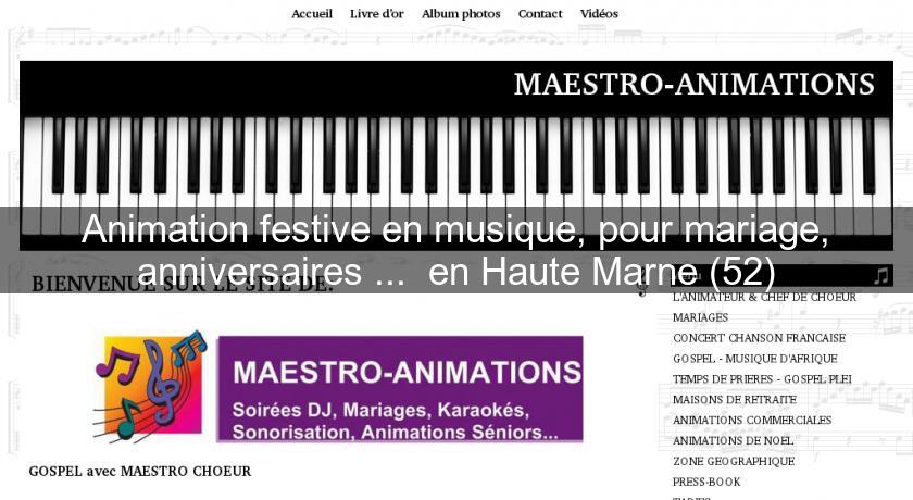 Animation festive en musique, pour mariage, anniversaires ... en Haute Marne (52) Animation festive en musique, pour mariage, anniversaires ... en Haute Marne (52)