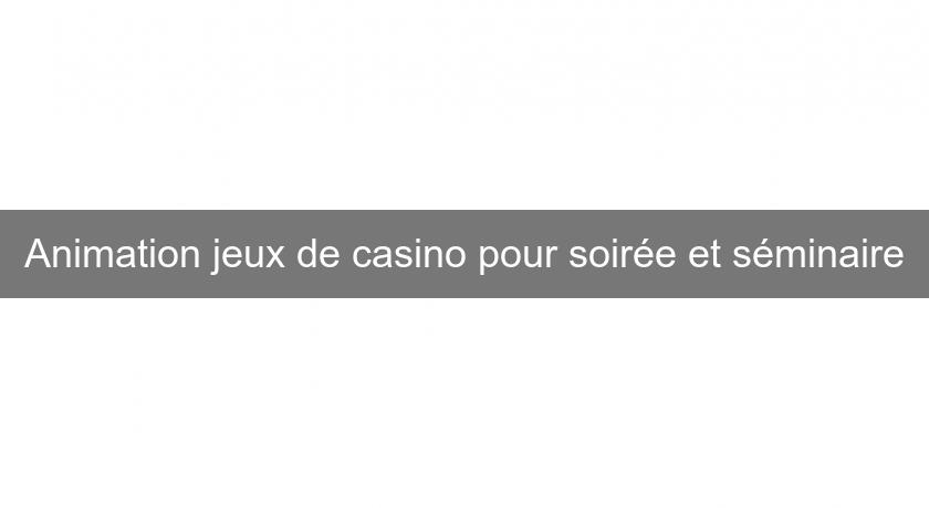 Animation jeux de casino pour soirée et séminaire Animation jeux de casino pour soirée et séminaire