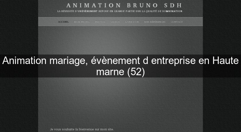 Animation mariage, évènement d'entreprise en Haute marne (52)