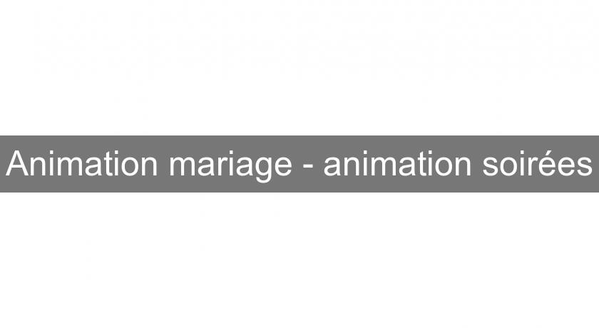 Animation mariage - animation soirées
