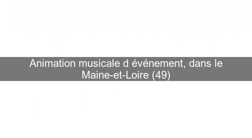 Animation musicale d'événement, dans le Maine-et-Loire (49)