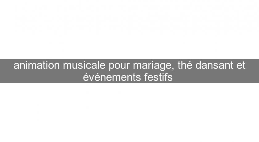 animation musicale pour mariage, thé dansant et événements festifs 