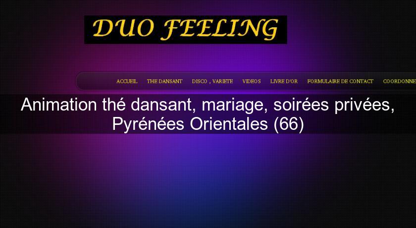 Animation thé dansant, mariage, soirées privées, Pyrénées Orientales (66) Animation thé dansant, mariage, soirées privées, Pyrénées Orientales (66)