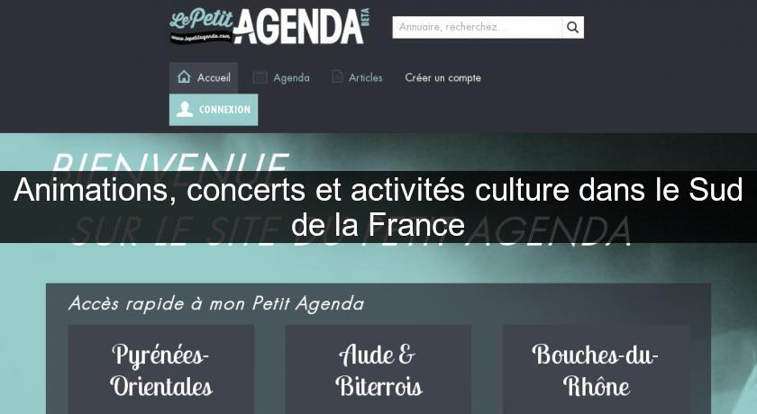 Animations, concerts et activités culture dans le Sud de la France Animations, concerts et activités culture dans le Sud de la France
