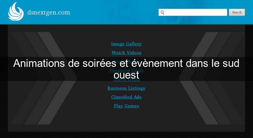 Animations de soirées et évènement dans le sud ouest Animations de soirées et évènement dans le sud ouest