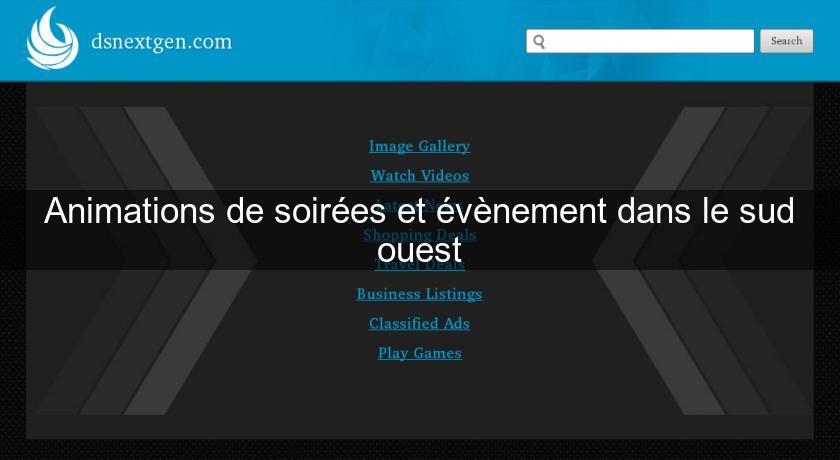 Animations de soirées et évènement dans le sud ouest