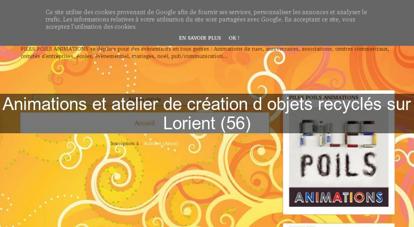 Animations et atelier de création d'objets recyclés sur Lorient (56)