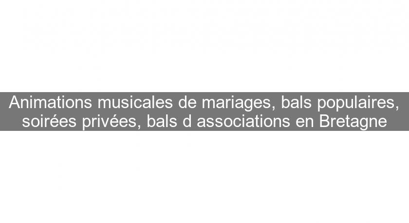 Animations musicales de mariages, bals populaires, soirées privées, bals d'associations en Bretagne