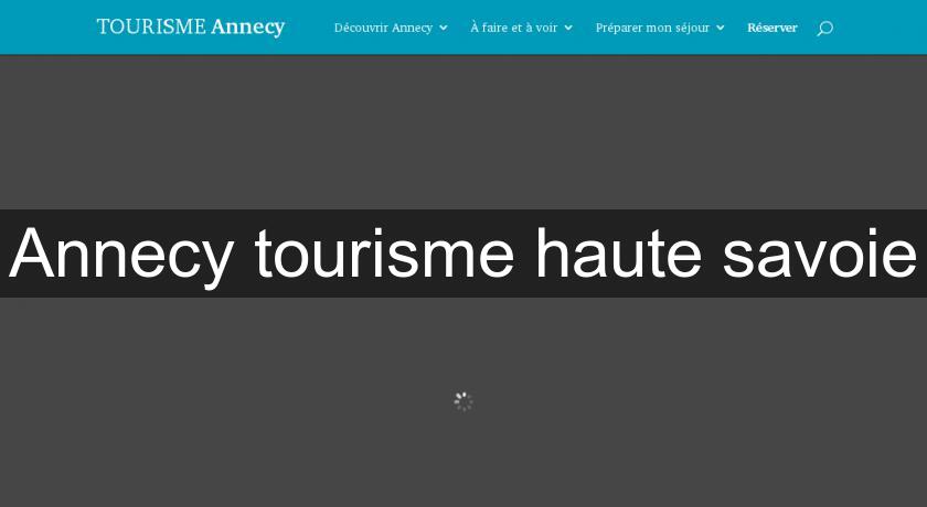 Annecy tourisme haute savoie Annecy tourisme haute savoie