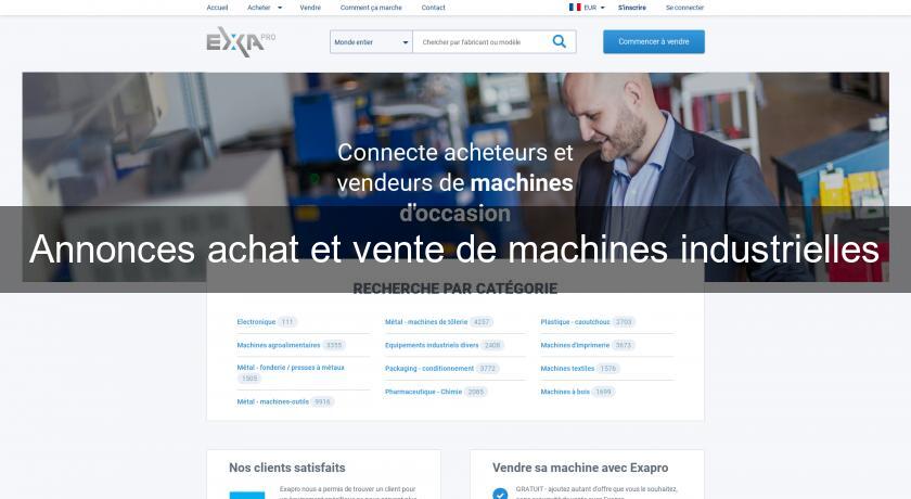 Annonces achat et vente de machines industrielles Annonces achat et vente de machines industrielles