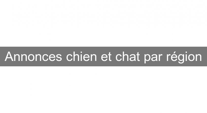 Annonces chien et chat par région Annonces chien et chat par région