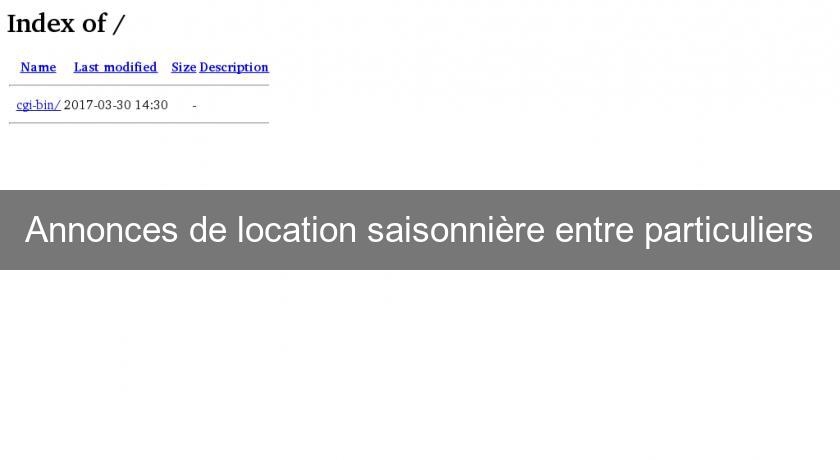 Annonces de location saisonnière entre particuliers Annonces de location saisonnière entre particuliers
