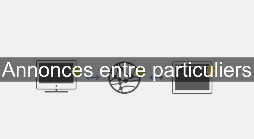 Annonces entre particuliers Annonces entre particuliers