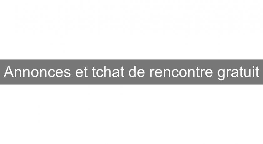 Annonces et tchat de rencontre gratuit