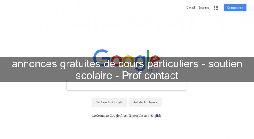 annonces gratuites de cours particuliers - soutien scolaire - Prof contact