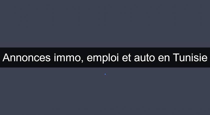 Annonces immo, emploi et auto en Tunisie