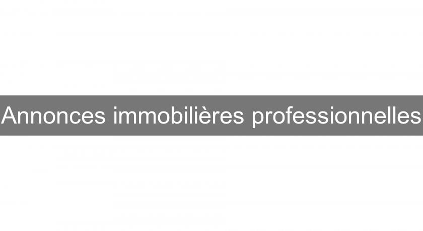Annonces immobilières professionnelles Annonces immobilières professionnelles