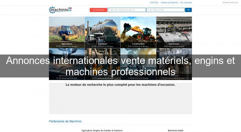 Annonces internationales vente matériels, engins et machines professionnels Annonces internationales vente matériels, engins et machines professionnels