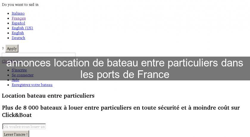 annonces location de bateau entre particuliers dans les ports de France annonces location de bateau entre particuliers dans les ports de France