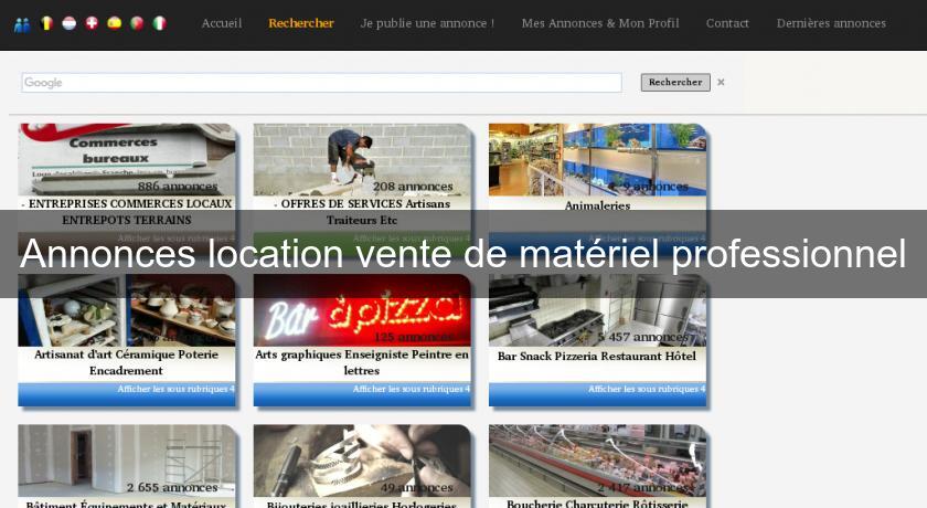 Annonces location vente de matériel professionnel Annonces location vente de matériel professionnel