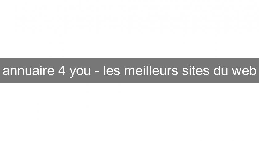 annuaire 4 you - les meilleurs sites du web