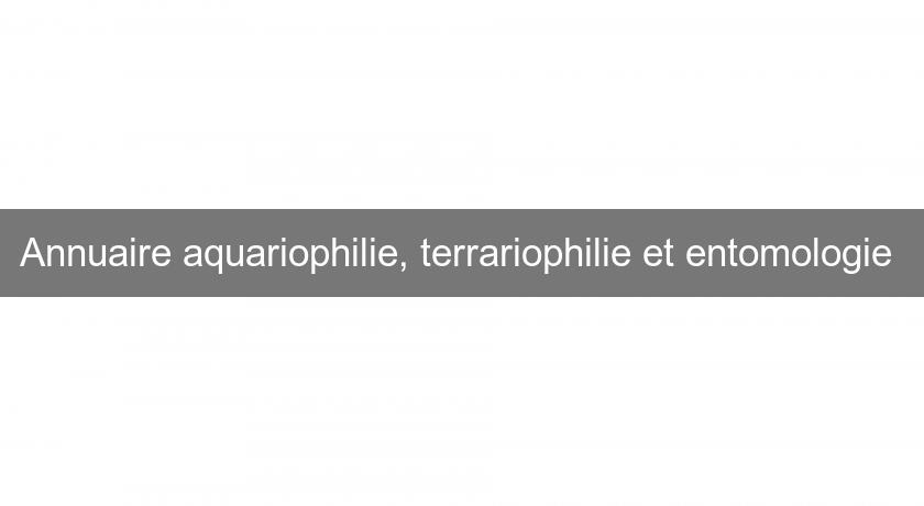 Annuaire aquariophilie, terrariophilie et entomologie 