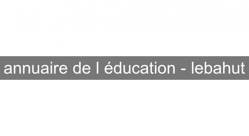 annuaire de l'éducation - lebahut