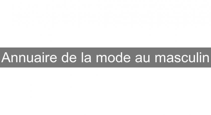 Annuaire de la mode au masculin Annuaire de la mode au masculin