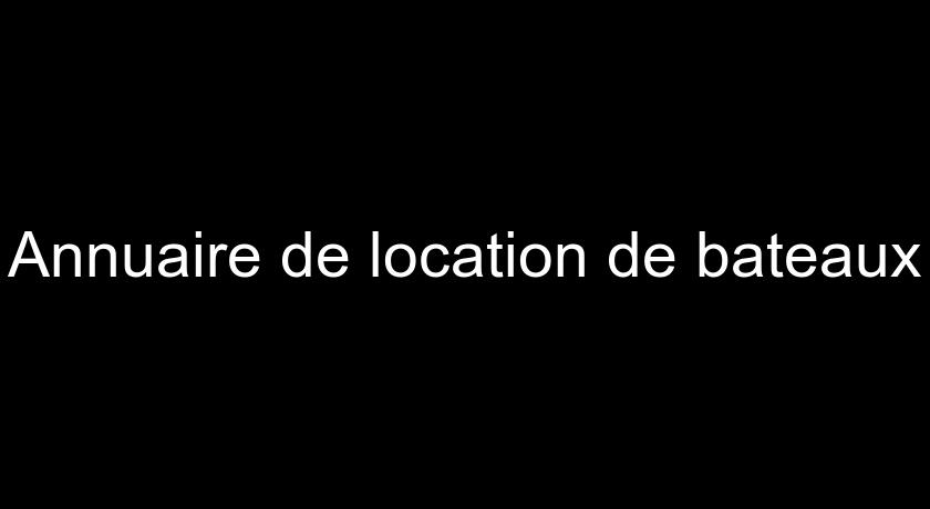 Annuaire de location de bateaux Annuaire de location de bateaux