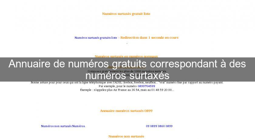 Annuaire de numéros gratuits correspondant à des numéros surtaxés Annuaire de numéros gratuits correspondant à des numéros surtaxés