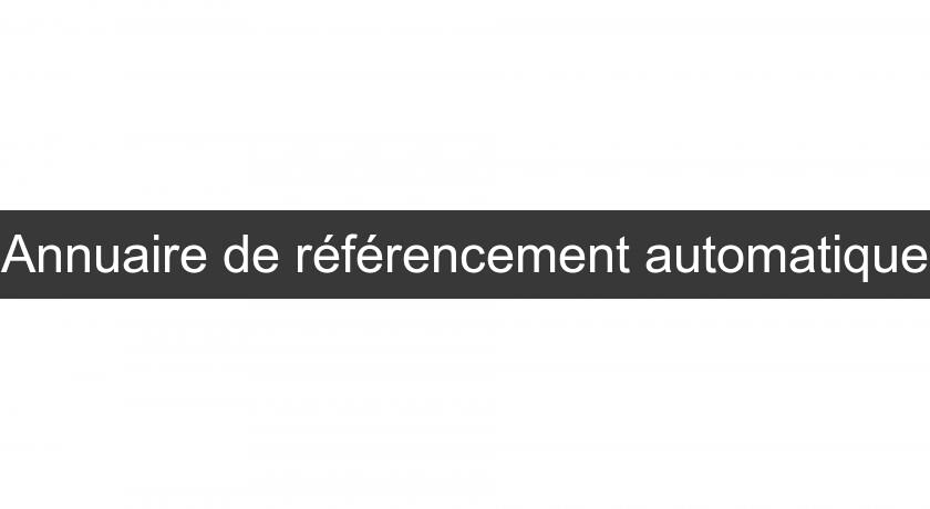 Annuaire de référencement automatique Annuaire de référencement automatique