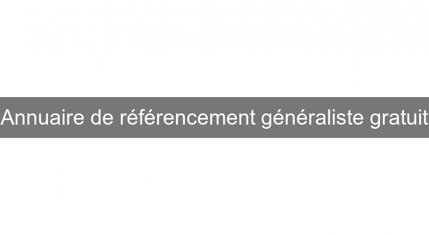 Annuaire de référencement généraliste gratuit Annuaire de référencement généraliste gratuit