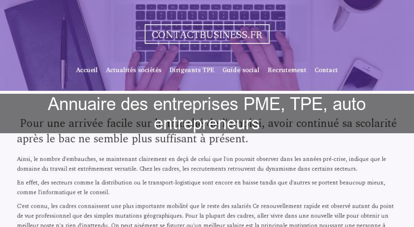 Annuaire des entreprises PME, TPE, auto entrepreneurs Annuaire des entreprises PME, TPE, auto entrepreneurs