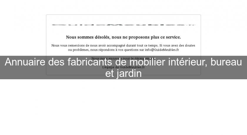Annuaire des fabricants de mobilier intérieur, bureau et jardin Annuaire des fabricants de mobilier intérieur, bureau et jardin